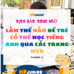 https://hpjunior.vn/2020/05/lam-the-naode-tre-co-the-hoc-tieng-anh-bang-cach-su-dungh-cac-trang-web/