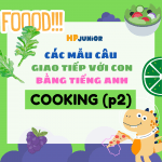 https://hpjunior.vn/2021/01/cac-mau-cau-giao-tiep-voi-con-bang-tieng-anh-cooking-p2/